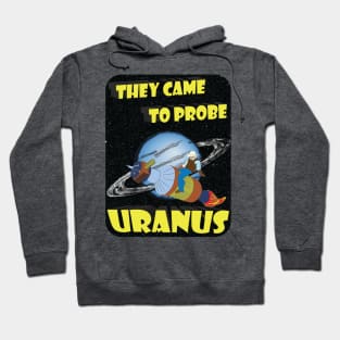They Came to Probe Uranus Hoodie